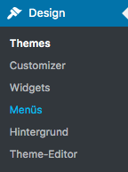 Im WordPress Adminbereich auf Design und dann Menüs gehen, um Menüs zu ändern
